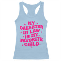 My Daughter in Law is My Favorite Child Racerback Tank Top Parents-In-Law Fathers Mothers Day Gifts