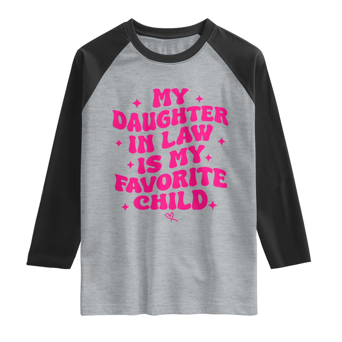 My Daughter in Law is My Favorite Child Raglan Shirt Parents-In-Law Fathers Mothers Day Gifts