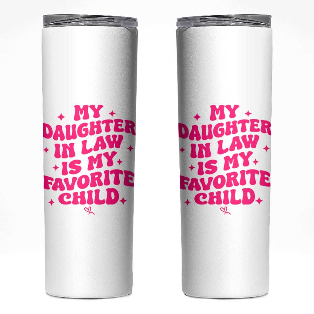 My Daughter in Law is My Favorite Child Skinny Tumbler Parents-In-Law Fathers Mothers Day Gifts