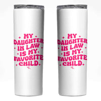 My Daughter in Law is My Favorite Child Skinny Tumbler Parents-In-Law Fathers Mothers Day Gifts