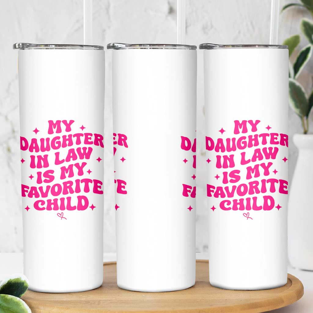 My Daughter in Law is My Favorite Child Skinny Tumbler Parents-In-Law Fathers Mothers Day Gifts