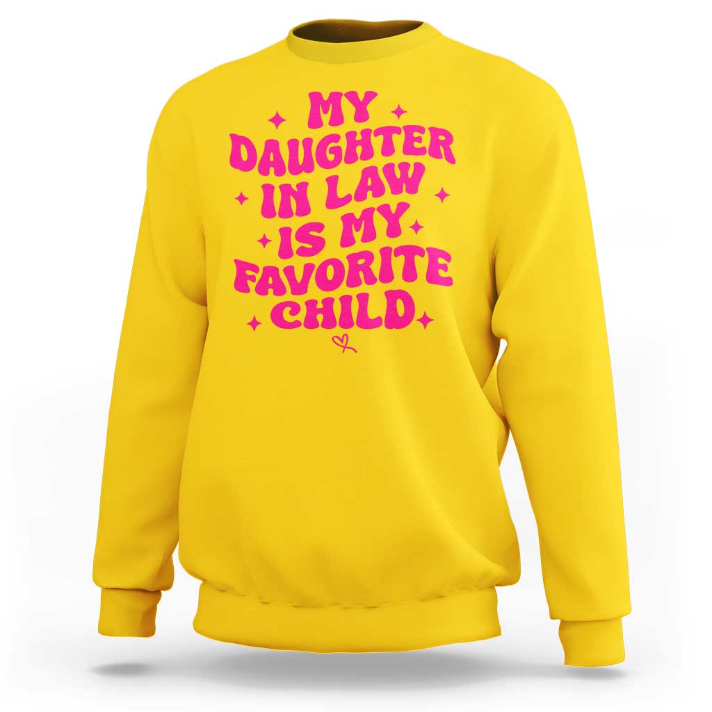 My Daughter in Law is My Favorite Child Sweatshirt Parents-In-Law Fathers Mothers Day Gifts