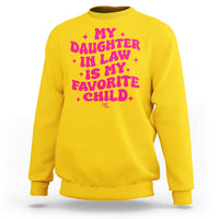 My Daughter in Law is My Favorite Child Sweatshirt Parents-In-Law Fathers Mothers Day Gifts