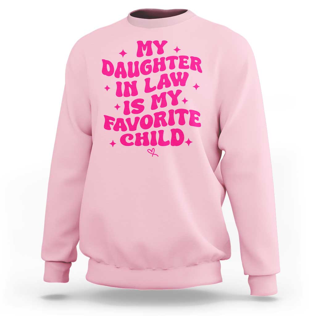 My Daughter in Law is My Favorite Child Sweatshirt Parents-In-Law Fathers Mothers Day Gifts