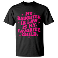 My Daughter in Law is My Favorite Child T Shirt Parents-In-Law Fathers Mothers Day Gifts