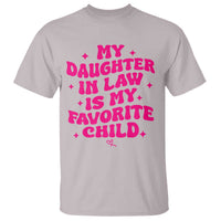 My Daughter in Law is My Favorite Child T Shirt Parents-In-Law Fathers Mothers Day Gifts