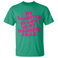 My Daughter in Law is My Favorite Child T Shirt Parents-In-Law Fathers Mothers Day Gifts
