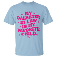 My Daughter in Law is My Favorite Child T Shirt Parents-In-Law Fathers Mothers Day Gifts