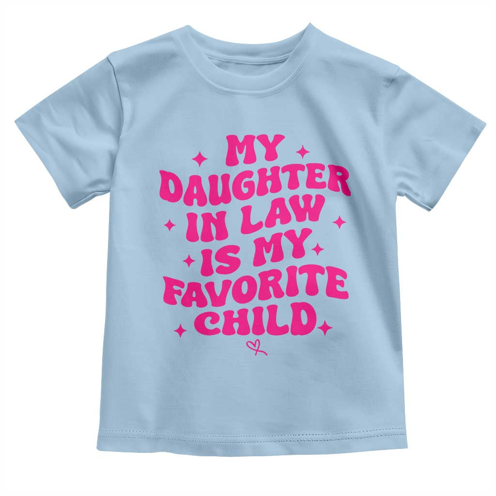 My Daughter in Law is My Favorite Child Toddler T Shirt Parents-In-Law Fathers Mothers Day Gifts