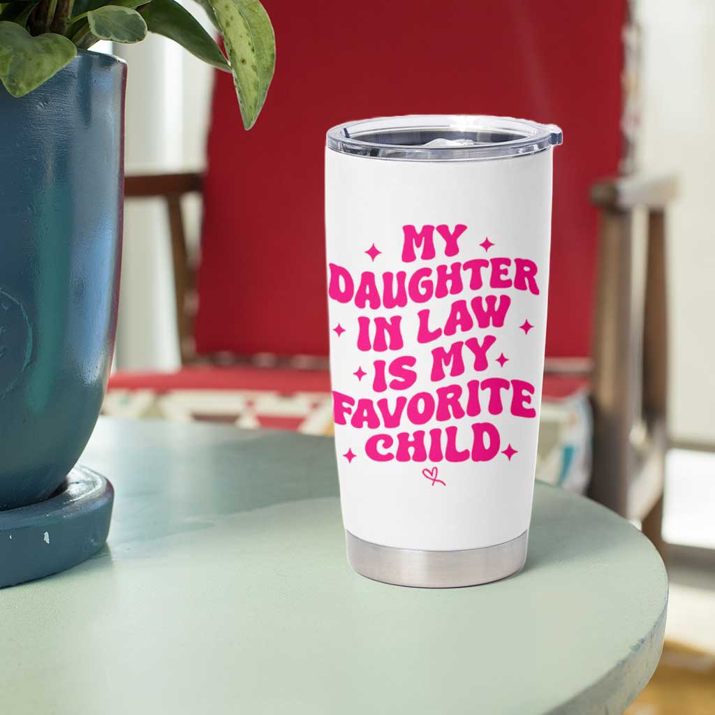 My Daughter in Law is My Favorite Child Tumbler Cup Parents-In-Law Fathers Mothers Day Gifts
