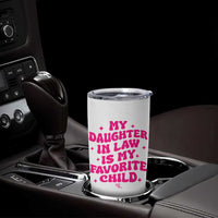 My Daughter in Law is My Favorite Child Tumbler Cup Parents-In-Law Fathers Mothers Day Gifts