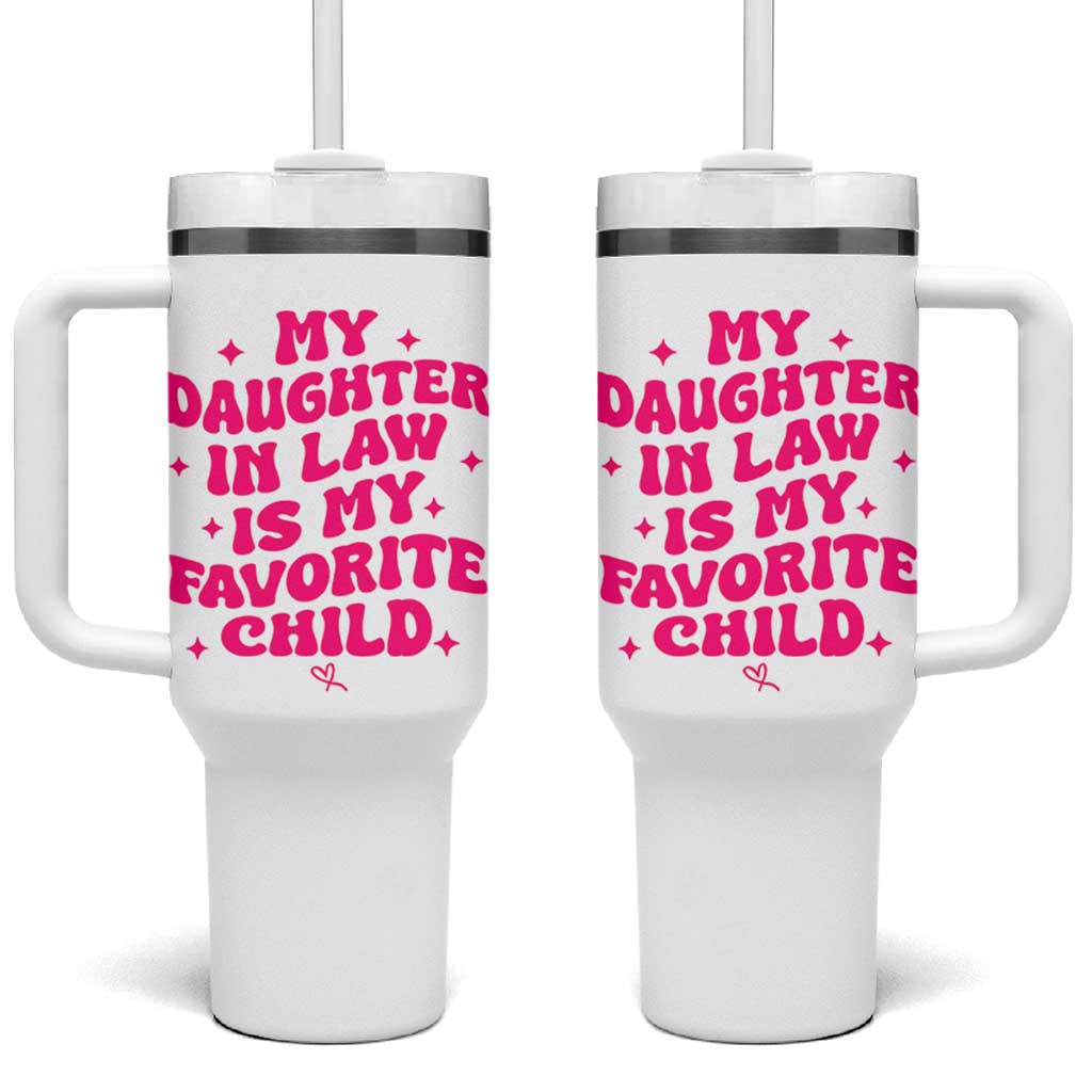 My Daughter in Law is My Favorite Child Tumbler With Handle Parents-In-Law Fathers Mothers Day Gifts