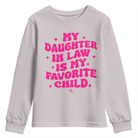 My Daughter in Law is My Favorite Child Youth Sweatshirt Parents-In-Law Fathers Mothers Day Gifts