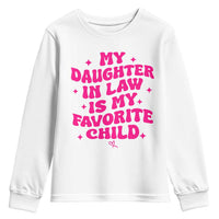 My Daughter in Law is My Favorite Child Youth Sweatshirt Parents-In-Law Fathers Mothers Day Gifts