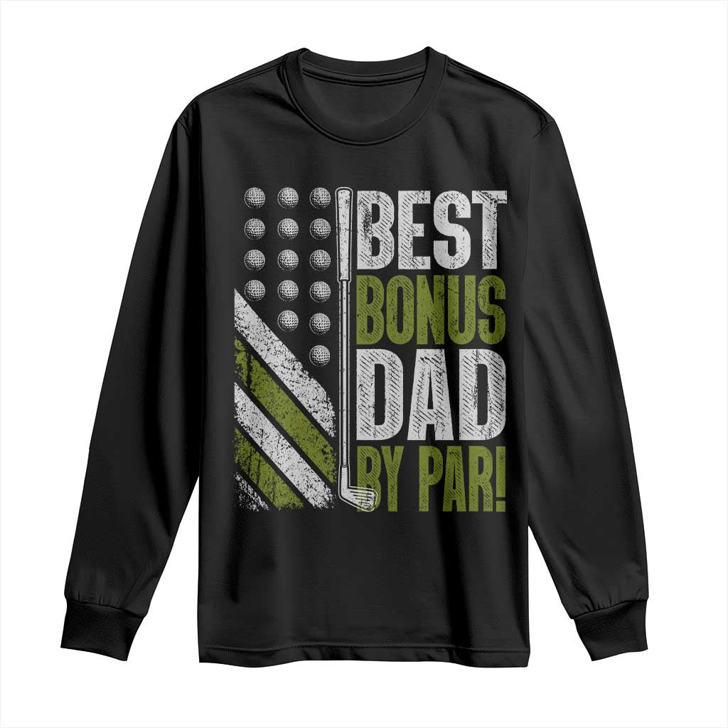 Best Bonus Dad By Par Long Sleeve Shirt Step Dad Golf American Flag Fathers Day Gift For Golfers