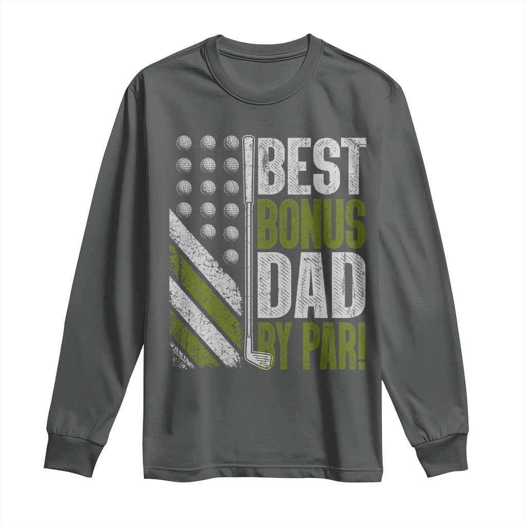 Best Bonus Dad By Par Long Sleeve Shirt Step Dad Golf American Flag Fathers Day Gift For Golfers