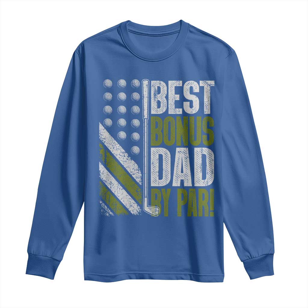 Best Bonus Dad By Par Long Sleeve Shirt Step Dad Golf American Flag Fathers Day Gift For Golfers