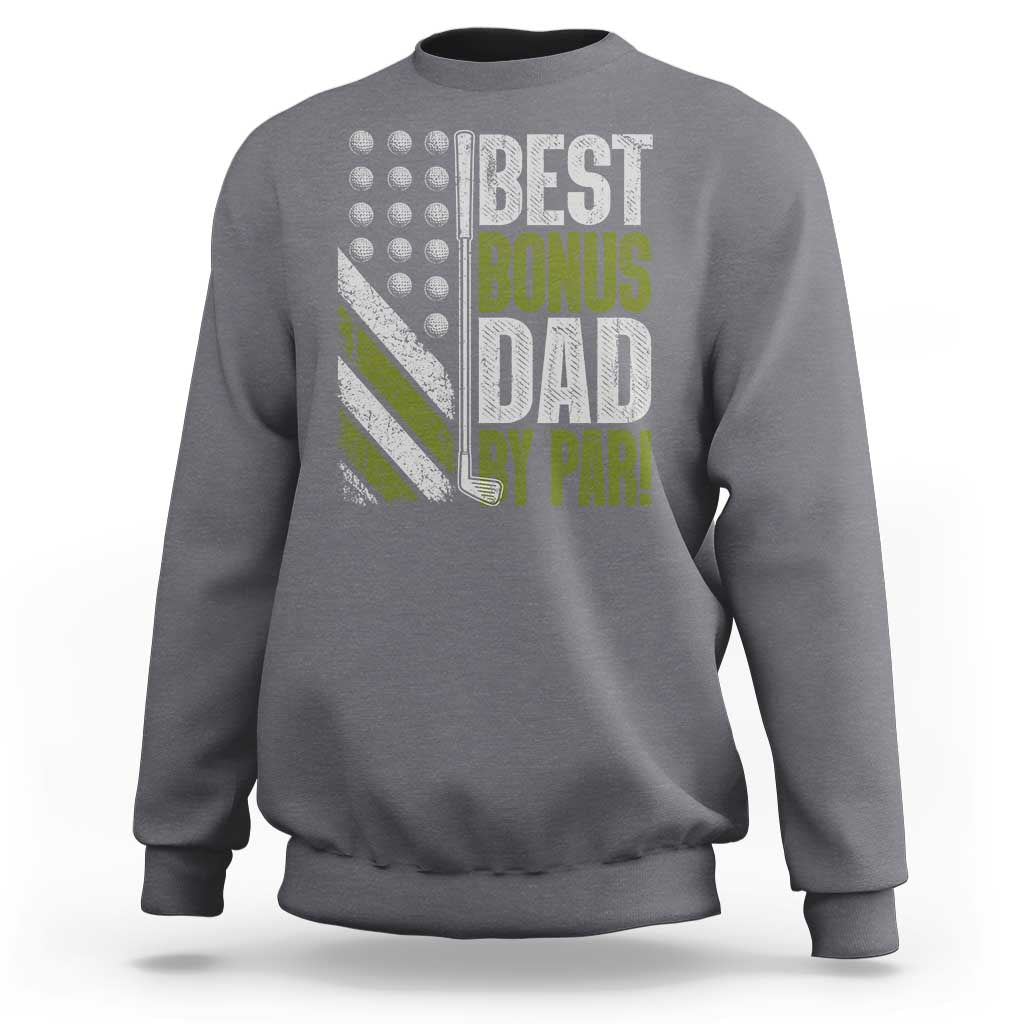 Best Bonus Dad By Par Sweatshirt Step Dad Golf American Flag Fathers Day Gift For Golfers
