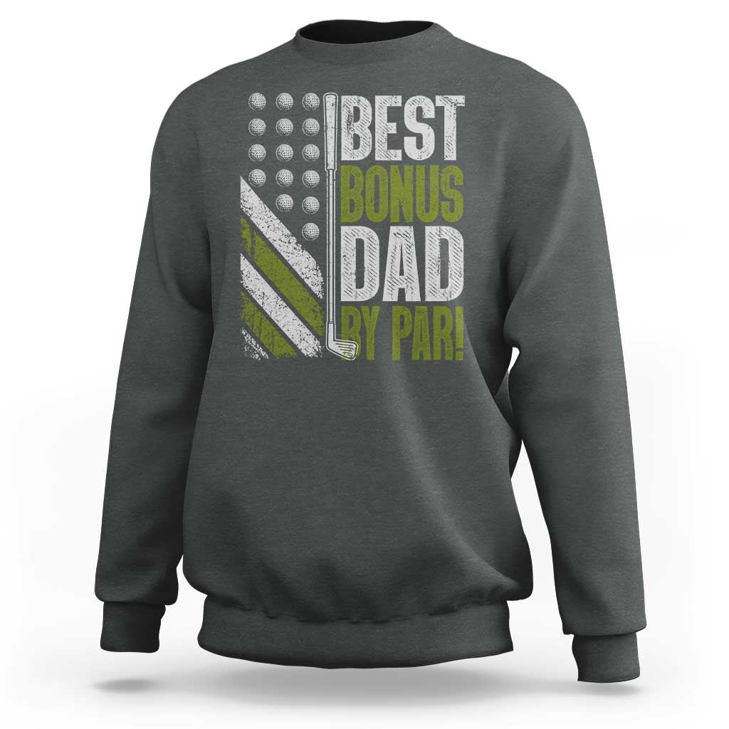 Best Bonus Dad By Par Sweatshirt Step Dad Golf American Flag Fathers Day Gift For Golfers