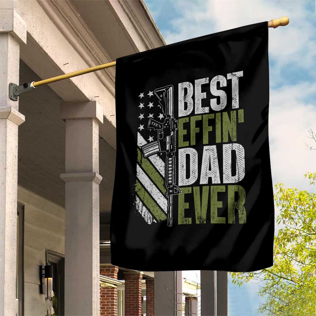 Best Effin Dad Ever Garden Flag Fathers Day Daddy Gun American Flag TS10