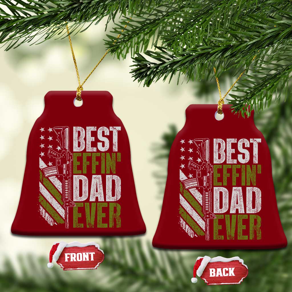 Best Effin Dad Ever Ceramic Ornament Fathers Day Daddy Gun American Flag TS10