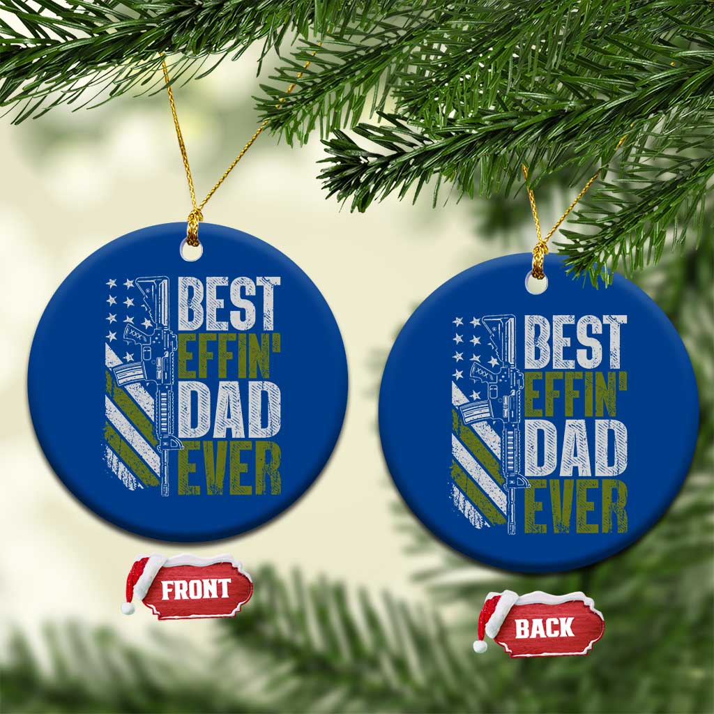 Best Effin Dad Ever Ceramic Ornament Fathers Day Daddy Gun American Flag TS10