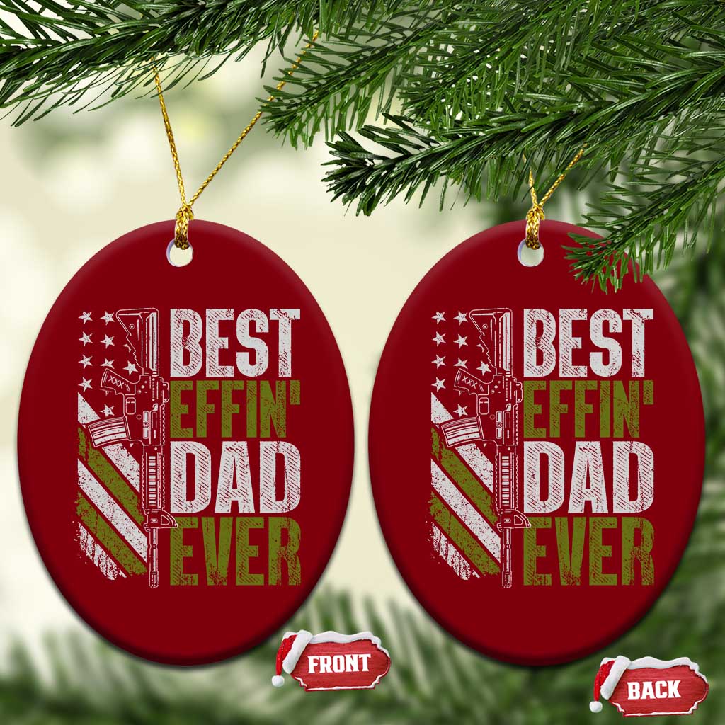 Best Effin Dad Ever Ceramic Ornament Fathers Day Daddy Gun American Flag TS10