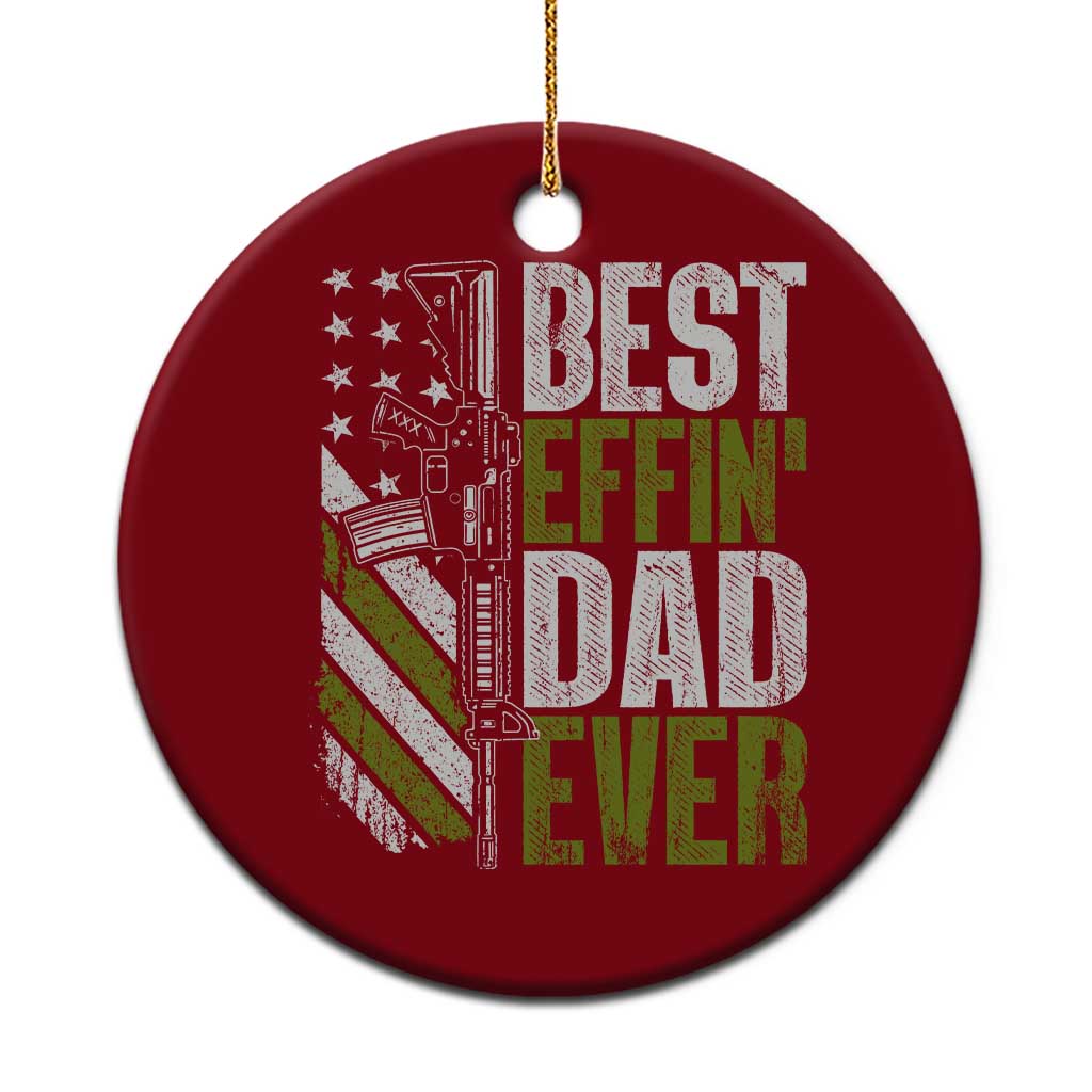 Best Effin Dad Ever Ceramic Ornament Fathers Day Daddy Gun American Flag TS10