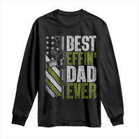 Best Effin Dad Ever Long Sleeve Shirt Fathers Day Daddy Gun American Flag TS10