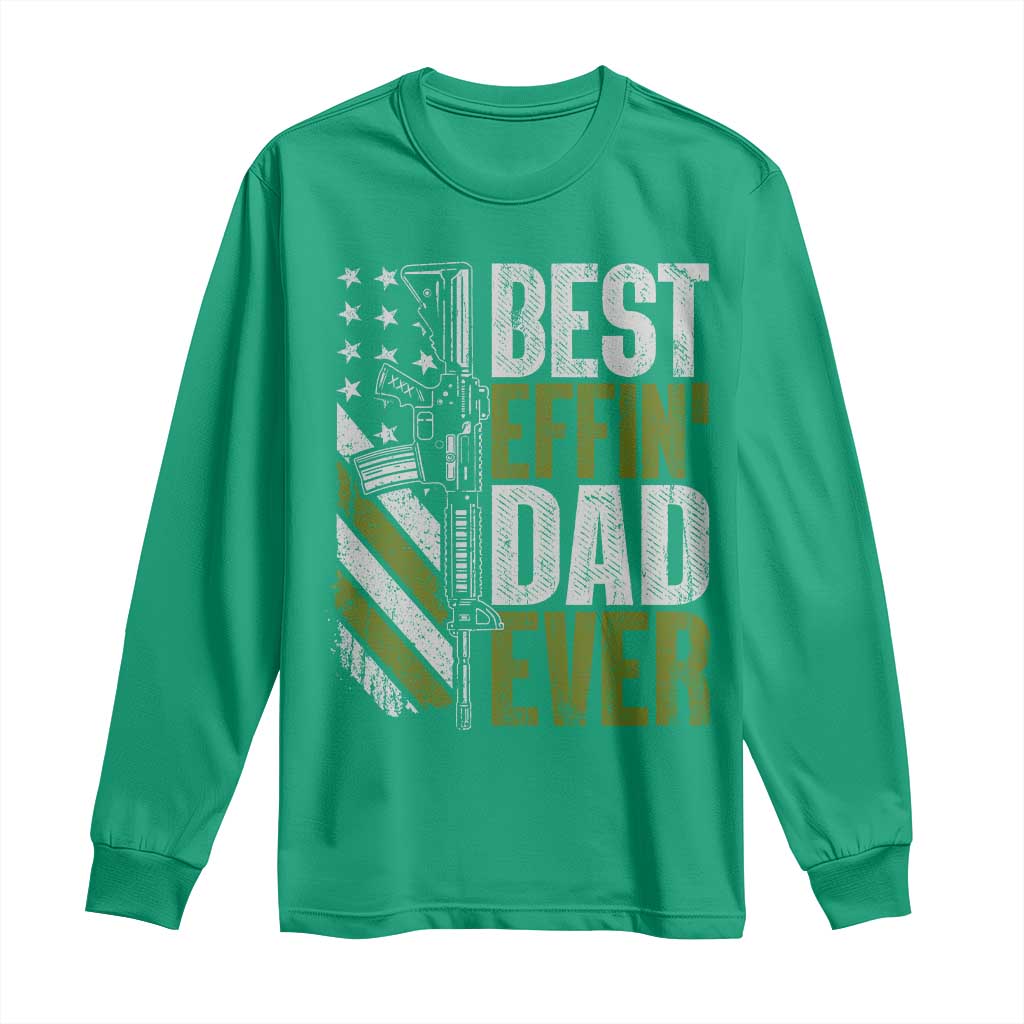 Best Effin Dad Ever Long Sleeve Shirt Fathers Day Daddy Gun American Flag TS10