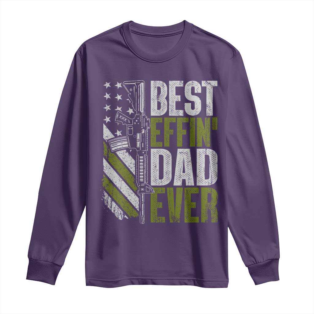 Best Effin Dad Ever Long Sleeve Shirt Fathers Day Daddy Gun American Flag TS10