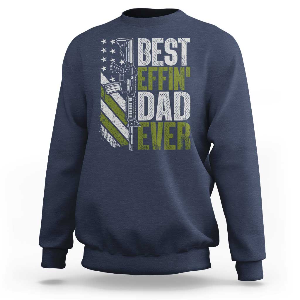 Best Effin Dad Ever Sweatshirt Fathers Day Daddy Gun American Flag TS10