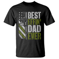 Best Effin Dad Ever T Shirt Fathers Day Daddy Gun American Flag TS10