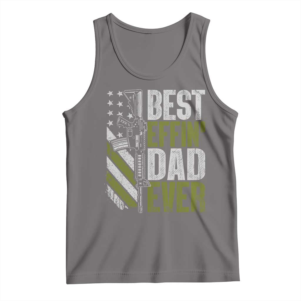 Best Effin Dad Ever Tank Top Fathers Day Daddy Gun American Flag TS10