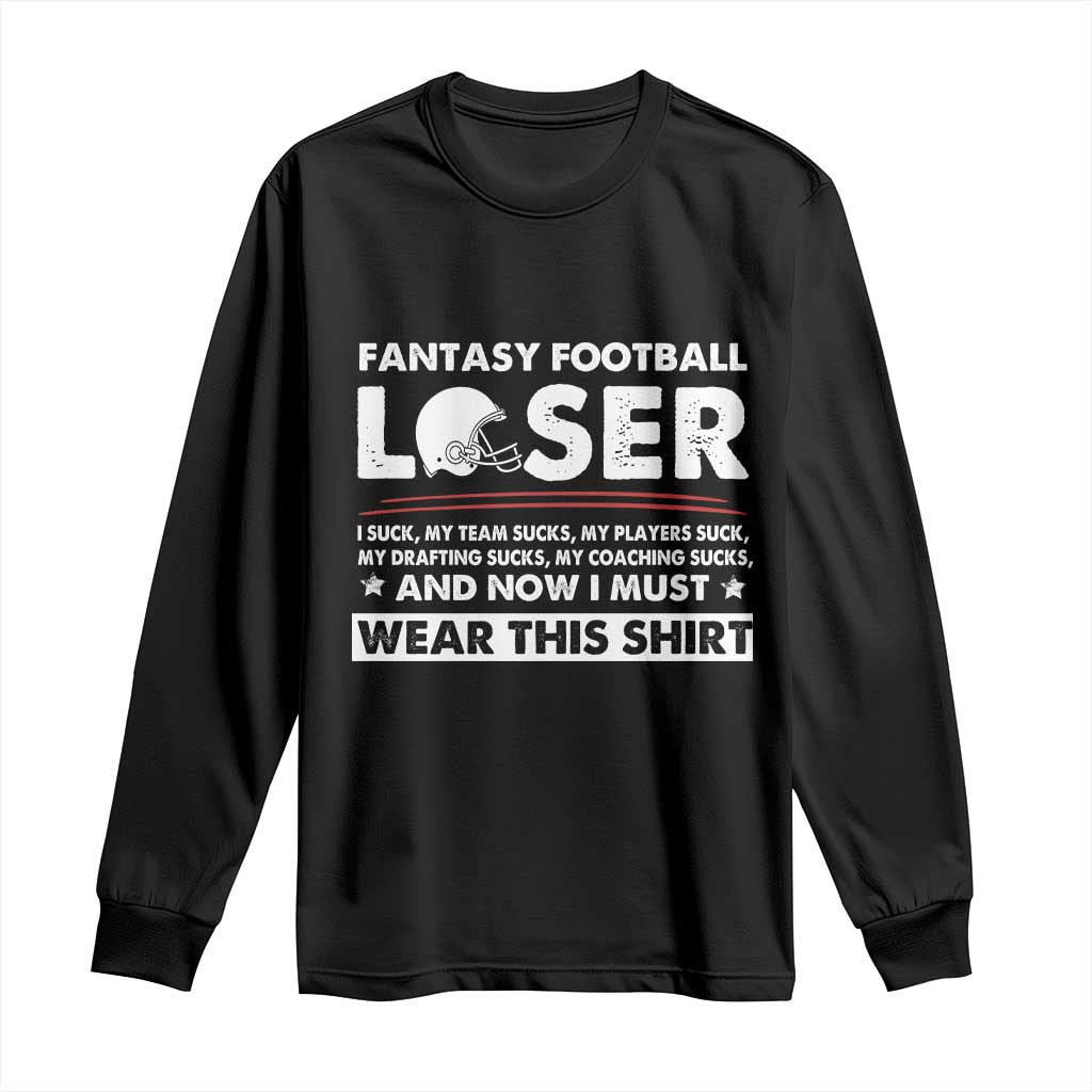 I Suck at Fantasy Football Long Sleeve Shirt Funny Loser Commissioner Draft Party Commish FFL - Wonder Print Shop