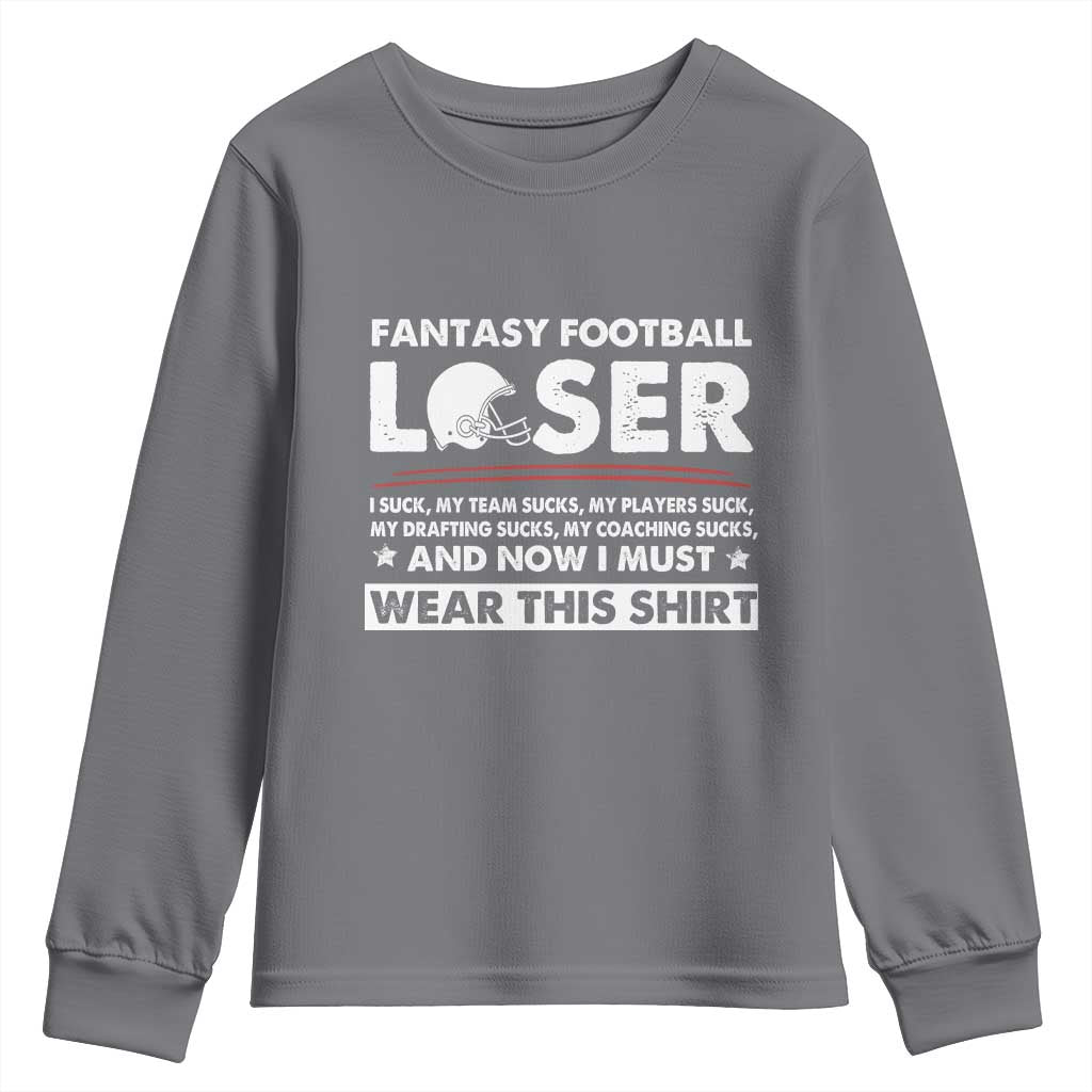 I Suck at Fantasy Football Youth Sweatshirt Funny Loser Commissioner Draft Party Commish FFL - Wonder Print Shop