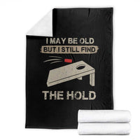 I May Be Old But I Still Find The Hole Cornhole Throw Blanket Funny Old Man Saying
