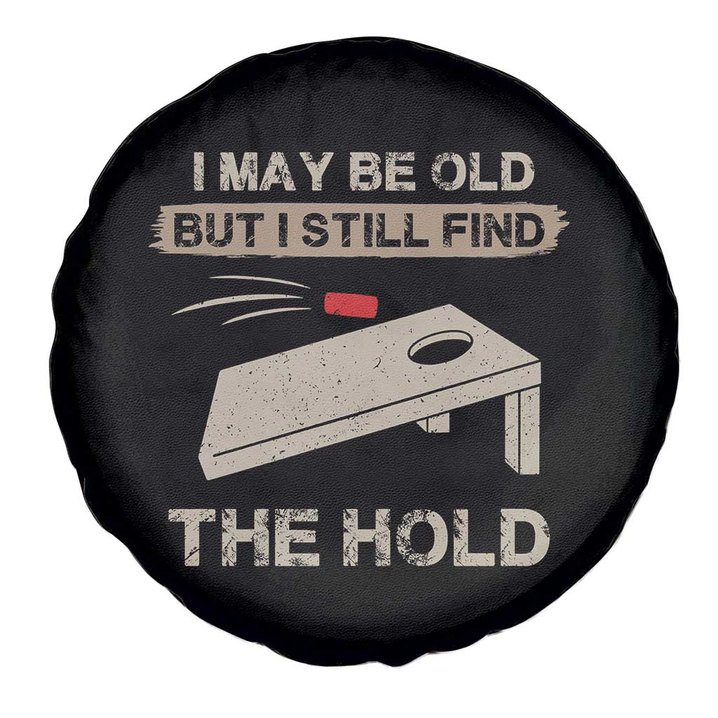I May Be Old But I Still Find The Hole Cornhole Spare Tire Cover Funny Old Man Saying