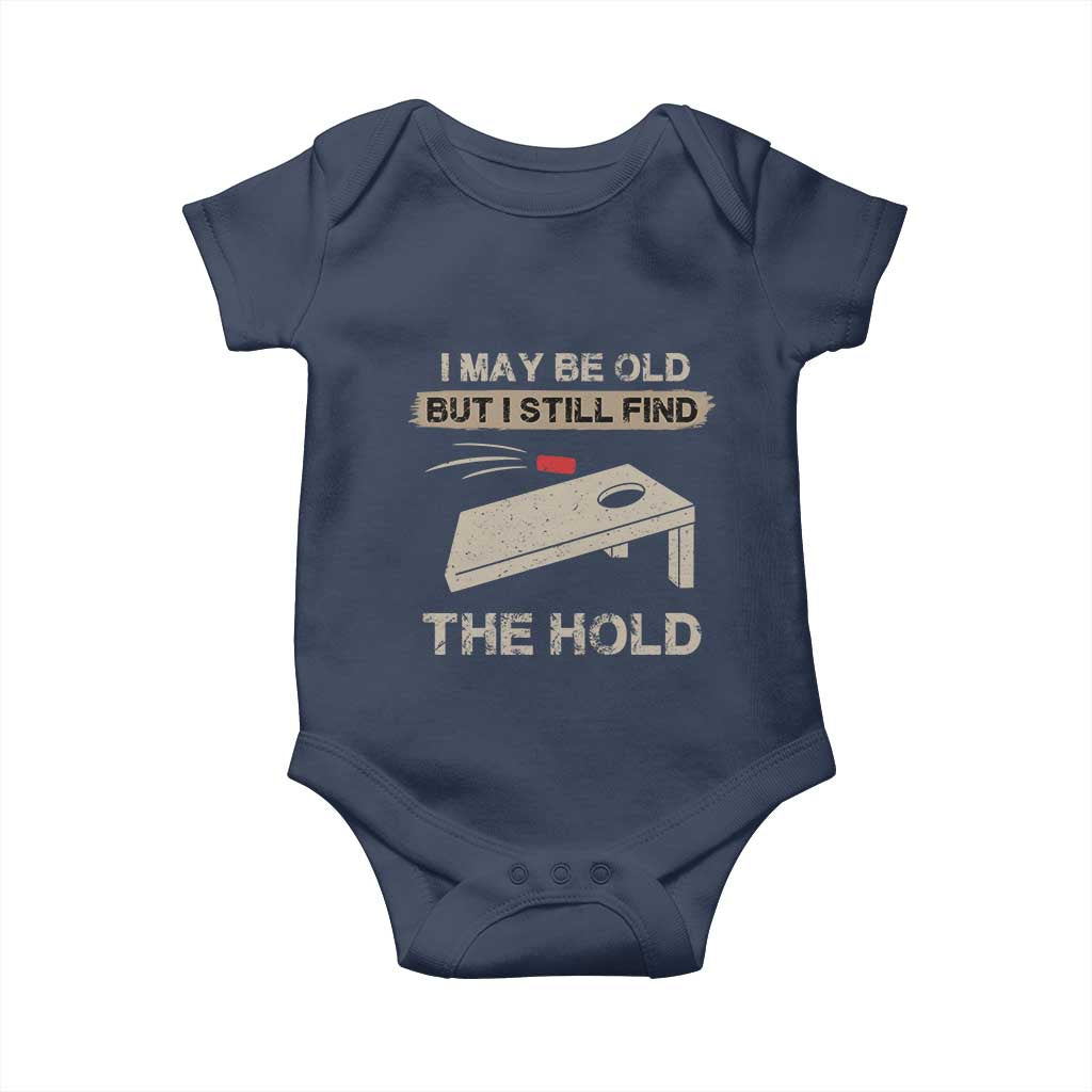 I May Be Old But I Still Find The Hole Cornhole Baby Onesie Funny Old Man Saying