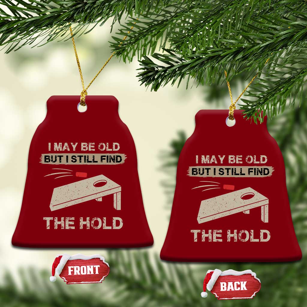 I May Be Old But I Still Find The Hole Cornhole Ceramic Ornament Funny Old Man Saying