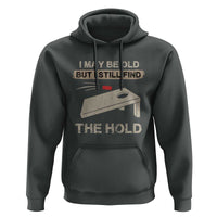 I May Be Old But I Still Find The Hole Cornhole Hoodie Funny Old Man Saying