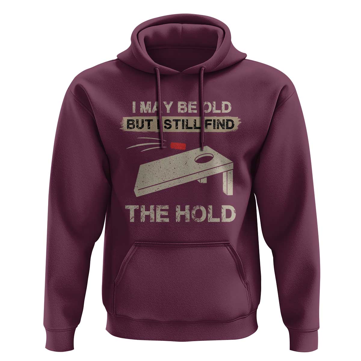 I May Be Old But I Still Find The Hole Cornhole Hoodie Funny Old Man Saying