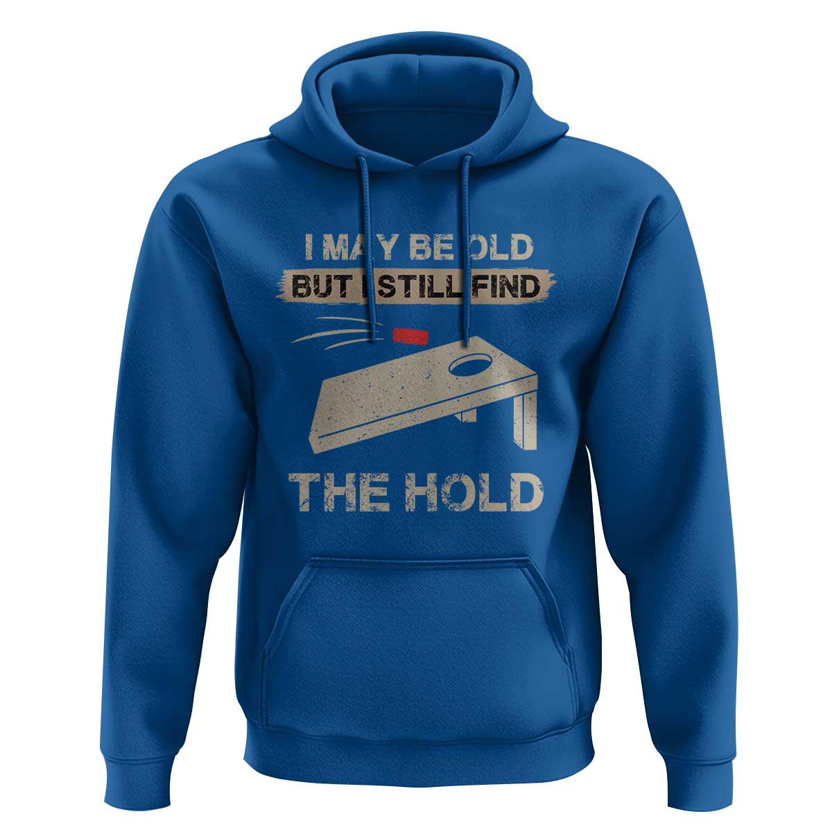 I May Be Old But I Still Find The Hole Cornhole Hoodie Funny Old Man Saying