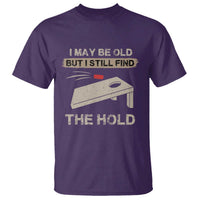 I May Be Old But I Still Find The Hole Cornhole T Shirt Funny Old Man Saying