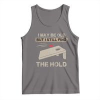 I May Be Old But I Still Find The Hole Cornhole Tank Top Funny Old Man Saying