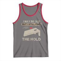 I May Be Old But I Still Find The Hole Cornhole Tank Top Funny Old Man Saying