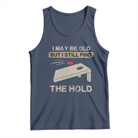 I May Be Old But I Still Find The Hole Cornhole Tank Top Funny Old Man Saying