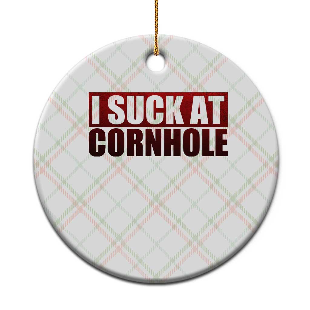 I Suck At Cornhole Ceramic Ornament Funny Bean Bag Toss Game