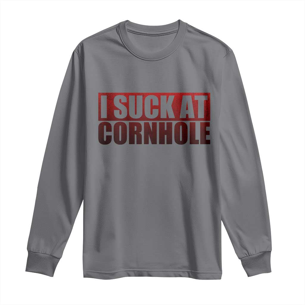 I Suck At Cornhole Long Sleeve Shirt Funny Bean Bag Toss Game