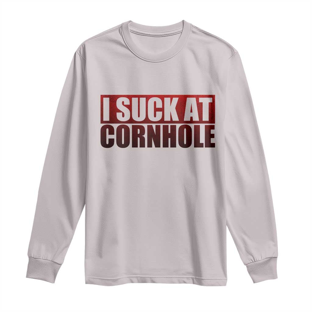 I Suck At Cornhole Long Sleeve Shirt Funny Bean Bag Toss Game